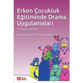 Erken Çocukluk Eğitiminde Drama Uygulamaları - Pegem Akademi Yayıncılık