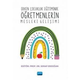 Erken Çocukluk Eğitiminde Öğretmenlerin Mesleki Gelişimi Nobel Akademik Yayıncılık