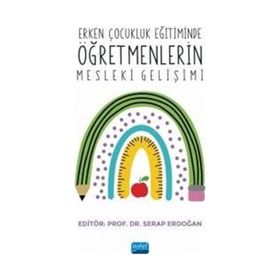 Erken Çocukluk Eğitiminde Öğretmenlerin Mesleki Gelişimi Nobel Akademik Yayıncılık