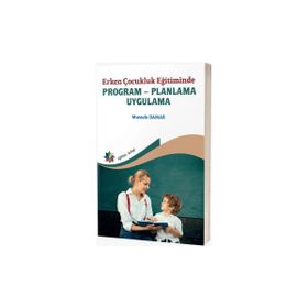 Erken Çocukluk Eğitiminde Program Planlama Uygulama Eğiten Kitap Yayınları