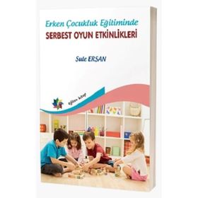Erken Çocukluk Eğitiminde Serbest Oyun Etkinlikleri-Eğiten Kitap