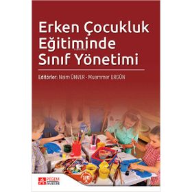 Erken Çocukluk Eğitiminde Sınıf Yönetimi - Pegem Akademi Yayıncılık