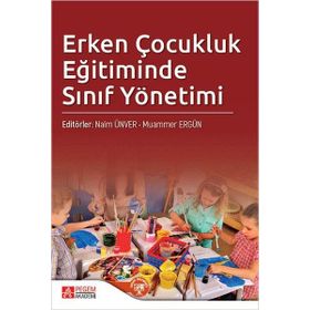 Erken Çocukluk Eğitiminde Sınıf Yönetimi - Pegem Akademi Yayıncılık
