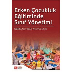 Erken Çocukluk Eğitiminde Sınıf Yönetimi - Pegem Akademi Yayıncılık