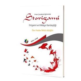 Erken Çocukluk Eğitiminde Storigami-Origami ve Hikaye Kardeşliği-Eğiten Kitap