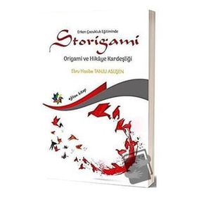 Erken Çocukluk Eğitiminde Storigami-Origami ve Hikaye Kardeşliği-Eğiten Kitap