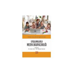 Erken Çocukluk Eğitiminde Uygulamalarla Medya Okuryazarlığı - Nobel Bilimsel Eserler