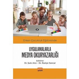 Erken Çocukluk Eğitiminde Uygulamalarla Medya Okuryazarlığı - Nobel Bilimsel Eserler