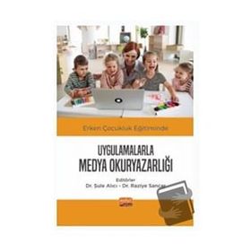 Erken Çocukluk Eğitiminde Uygulamalarla Medya Okuryazarlığı Nobel Bilimsel Eserler
