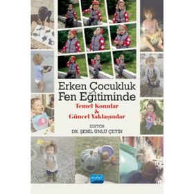 Erken Çocukluk Fen Eğitiminde Temel Konular ve Güncel Yaklaşımlar Kader Bilican