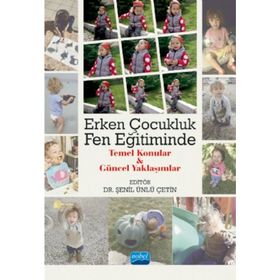 Erken Çocukluk Fen Eğitiminde Temel Konular ve Güncel Yaklaşımlar Kader Bilican