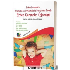 Erken Çocuklukta Araştırma ve Uygulamalarla Soruşturma Temelli Erken Geometri Öğretimi - Halil Ibrahim Korkmaz
