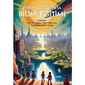 Erken Çocuklukta Bilim Eğitimi Nobel Akademik Yayıncılık