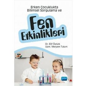 Erken Çocuklukta Bilimsel Sorgulama ve Fen Etkinlikleri - Elif Öztürk Meryem Tulum