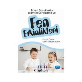 Erken Çocuklukta Bilimsel Sorgulama ve Fen Etkinlikleri - Elif Öztürk Meryem Tulum