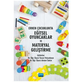 Erken Çocuklukta Eğitsel Oyuncaklar ve Materyal Geliştirme Nobel Akademi Yayınları