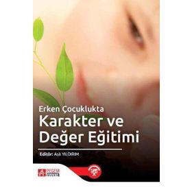 Erken Çocuklukta Karakter ve Değer Eğitimi - Pegem Akademi Yayıncılık