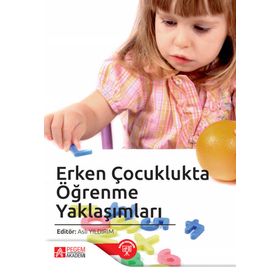 Erken Çocuklukta Öğrenme Yaklaşımları - Pegem Akademi Yayıncılık