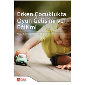Erken Çocuklukta Oyun Gelişimi ve Eğitimi - Pegem Akademi Yayıncılık
