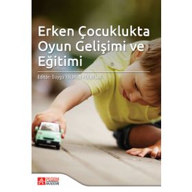 Erken Çocuklukta Oyun Gelişimi ve Eğitimi - Pegem Akademi Yayıncılık