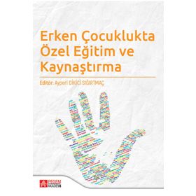 Erken Çocuklukta Özel Eğitim ve Kaynaştırma - Pegem Akademi Yayıncılık