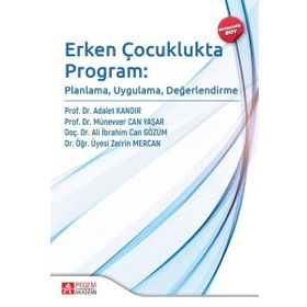 Erken Çocuklukta Program - Planlama Uygulama Değerlendirme - Pegem Akademi Yayıncılık