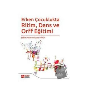 Erken Çocuklukta Ritim, Dans ve Orff Eğitimi - Pegem Akademi Yayıncılık