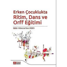 Erken Çocuklukta Ritim, Dans ve Orff Eğitimi - Pegem Akademi Yayıncılık