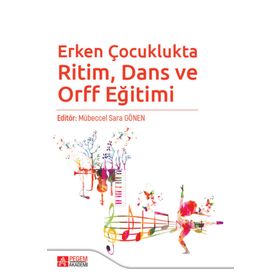 Erken Çocuklukta Ritim, Dans ve Orff Eğitimi - Pegem Akademi Yayıncılık