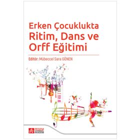 Erken Çocuklukta Ritim, Dans ve Orff Eğitimi - Pegem Akademi Yayıncılık