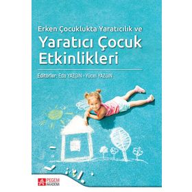Erken Çocuklukta Yaratıcılık ve Yaratıcı Çocuk Etkinlikleri - Pegem Akademi Yayıncılık