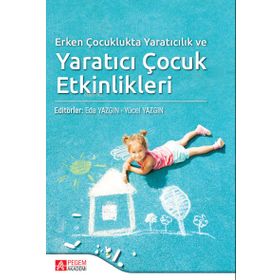 Erken Çocuklukta Yaratıcılık ve Yaratıcı Çocuk Etkinlikleri - Pegem Akademi Yayıncılık