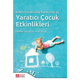 Erken Çocuklukta Yaratıcılık ve Yaratıcı Çocuk Etkinlikleri - Pegem Akademi Yayıncılık