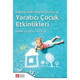 Erken Çocuklukta Yaratıcılık ve Yaratıcı Çocuk Etkinlikleri - Pegem Akademi Yayıncılık