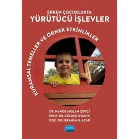 Erken Çocuklukta Yürütücü İşlevler Kuramsal Temeller ve Örnek Etkinlikler - Gülden Uyanık