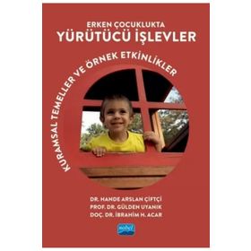 Erken Çocuklukta Yürütücü İşlevler Kuramsal Temeller ve Örnek Etkinlikler - Gülden Uyanık