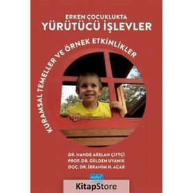 Erken Çocuklukta Yürütücü İşlevler Kuramsal Temeller ve Örnek Etkinlikler - Gülden Uyanık