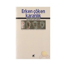 Erken Çöken Karanlık; İntiharı Anlamak - Kay Redfield Jamison