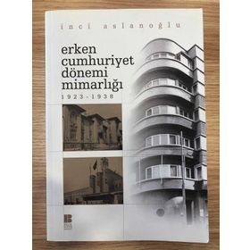 ERKEN CUMHURIYET DÖNEMİ MİMARLIĞI (1923-1938) - İNCİ ASLANOĞLU