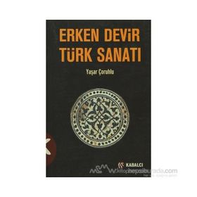 ERKEN DEVIR TÜRK SANATI - YAŞAR ÇORUHLU (ISBN:9786055272623)