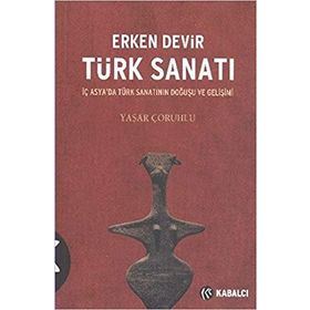 ERKEN DEVIR TÜRK SANATI - YAŞAR ÇORUHLU (ISBN:9789759971083)