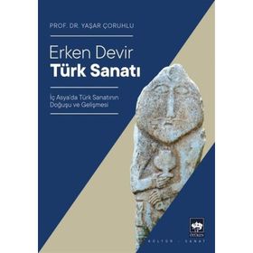 ERKEN DEVIR TÜRK SANATI - YAŞAR ÇORUHLU (ISBN:9789759971083)