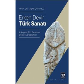 ERKEN DEVIR TÜRK SANATI - YAŞAR ÇORUHLU (ISBN:9789759971083)