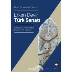 ERKEN DEVIR TÜRK SANATI - YAŞAR ÇORUHLU