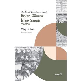 Erken Dönem İslam Sanatı 650-1100 Albaraka Yayınları