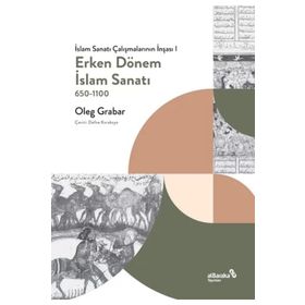 Erken Dönem İslam Sanatı 650-1100 Albaraka Yayınları