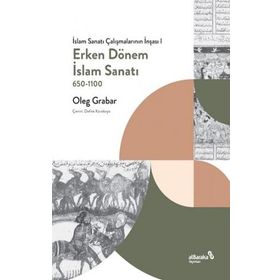 Erken Dönem İslam Sanatı 650-1100 Albaraka Yayınları