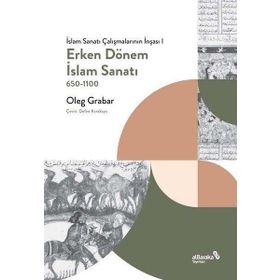 Erken Dönem İslam Sanatı 650-1100 Albaraka Yayınları