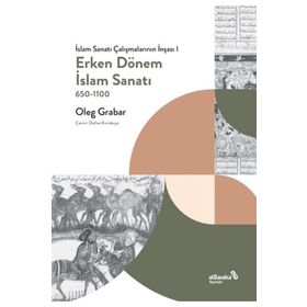 Erken Dönem İslam Sanatı 650-1100 Albaraka Yayınları
