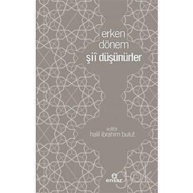 Erken Dönem Şii Düşünürler - Halil İbrahim Bulut
